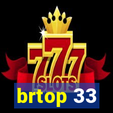 brtop 33